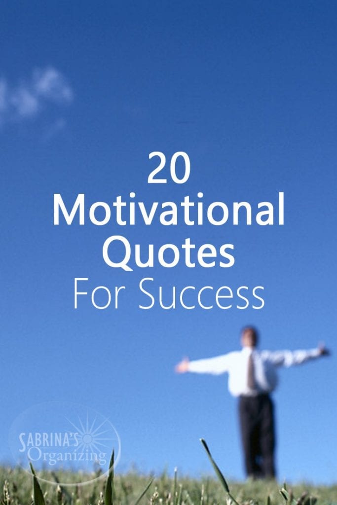 20 Motivational Quotes For Success | Sabrina's Organizing