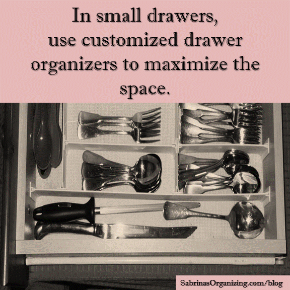 In small drawers, use customized drawer organizers to maximize the space.