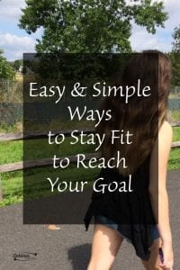 Easy and Simple Ways to Stay Fit to Reach Your Goal