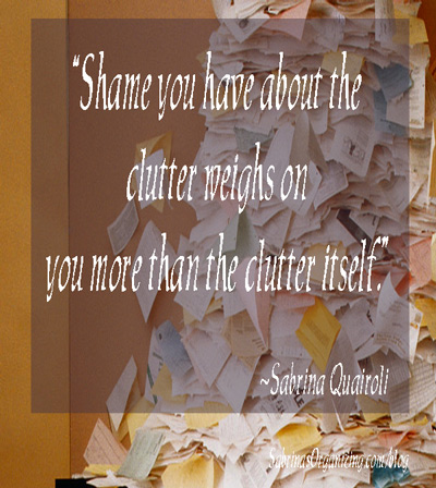Shame you have about the clutter weighs on you more than the clutter itself