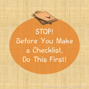 STOP. Before you make a checklist, do this first.