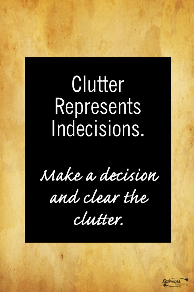 Clutter represents indecisions, clutter, quote, sabrina quairoli