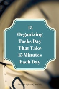 15 Organizing Tasks Day That Take 15 Minutes Each Day | Sabrina's Organizing #15minutes #organizing