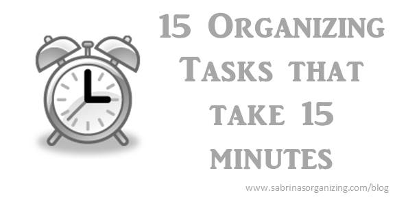 15 Organizing Tasks that take 15 minutes