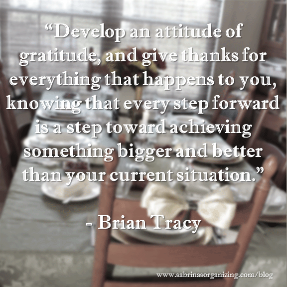 Develop an attitude of gratitude, and give thanks for everything that happens to you, knowing that every step forward is a step toward achieving something bigger and better than your current situation. ~ Brian Tracy