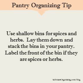 Use shallow bins for spices and herbs.