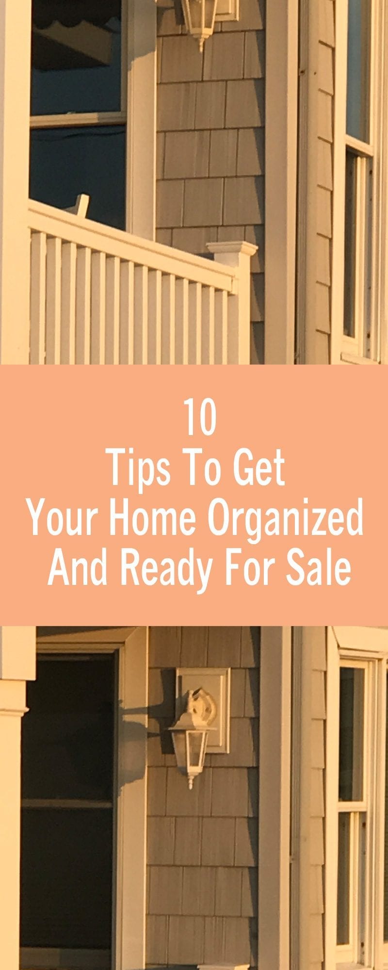 10 Tips To Get Your Home Organized And Ready For Sale
