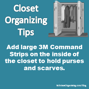 Add large 3M Command Strips on the inside of the closet to hold purses and scarves.
