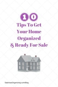 Tips To Get Your Home Organized & Ready For Sale Tips To Get Your Home Organized & Ready For Sale | Sabrina's Organizing #sale #house #tips