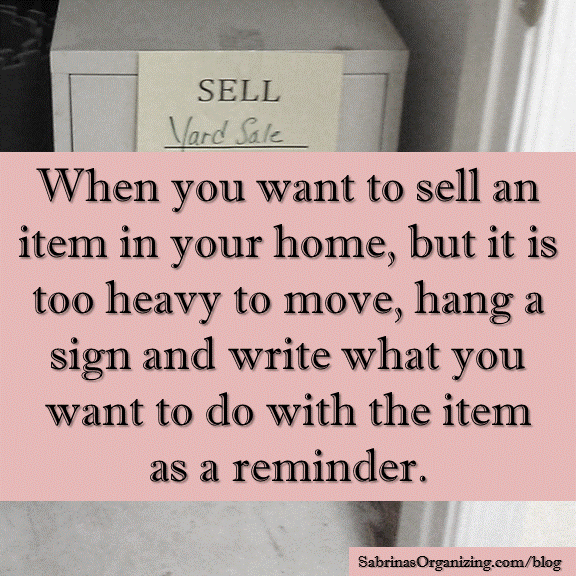 When you want to sell an item in your home, but it is too heavy to move, hang a sign and write what you want to do with the item.
