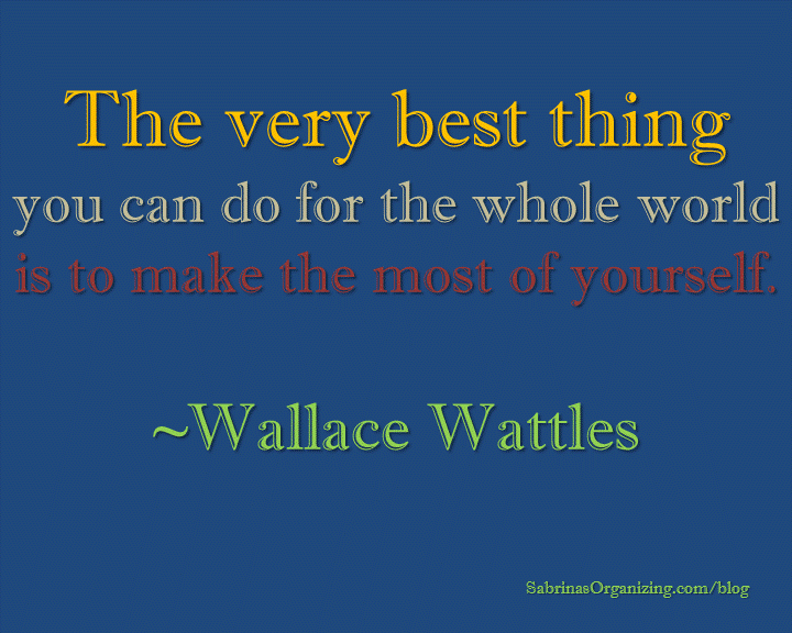 The very best thing you can do for the whole world is to make the most ...