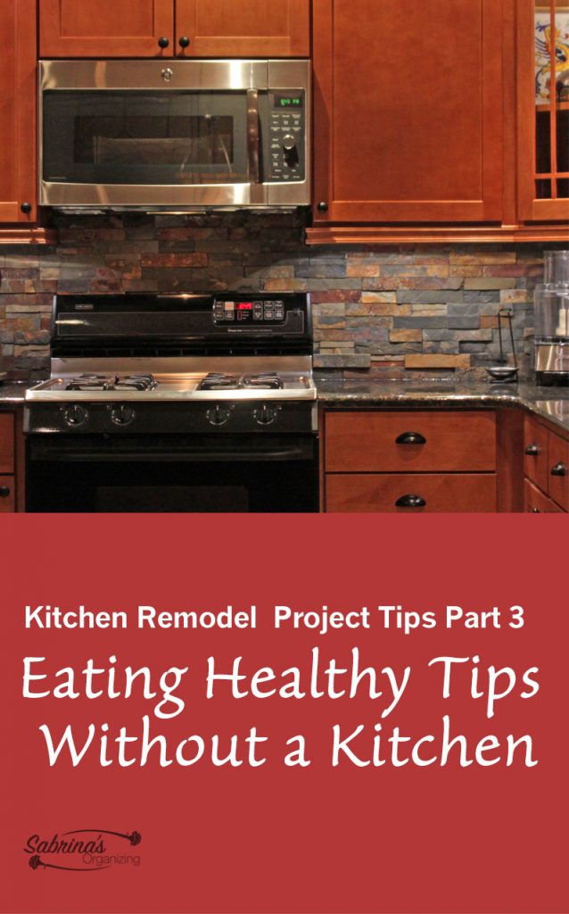 Kitchen Remodel Project Tips Part 3 Eating Healthy Without A Kitchen Remodel Project Tips Part 3 Eating Healthy Without A Sabrina S Organizing