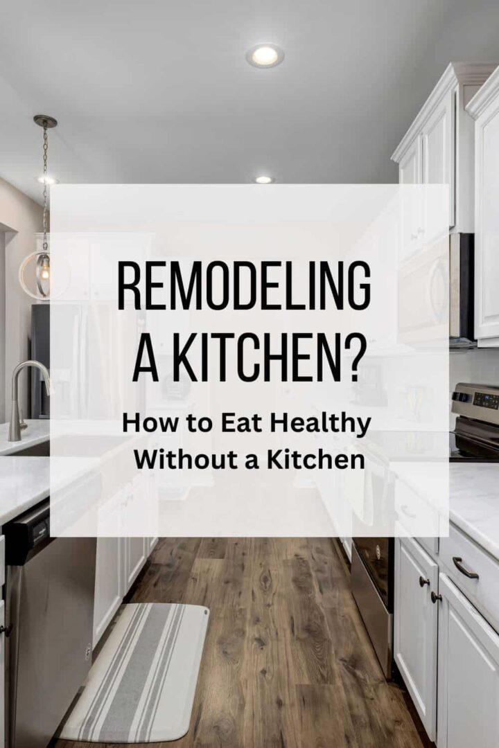 Remodeling a kitchen? How to eat Healthy without a kitchen by Sabrina's Organizing