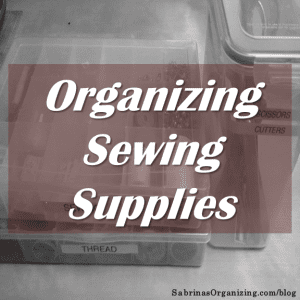Organizing Sewing Supplies