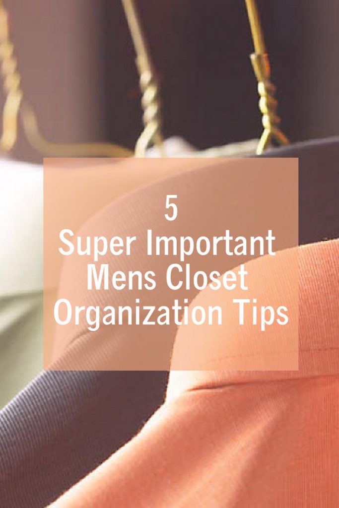 5 Super Important Mens Closet Organization Tips