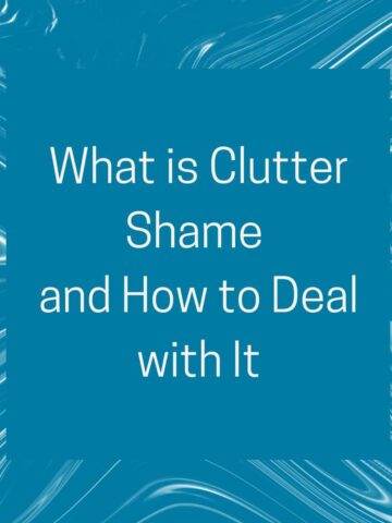 What is Clutter Shame and How to Deal with It - square image