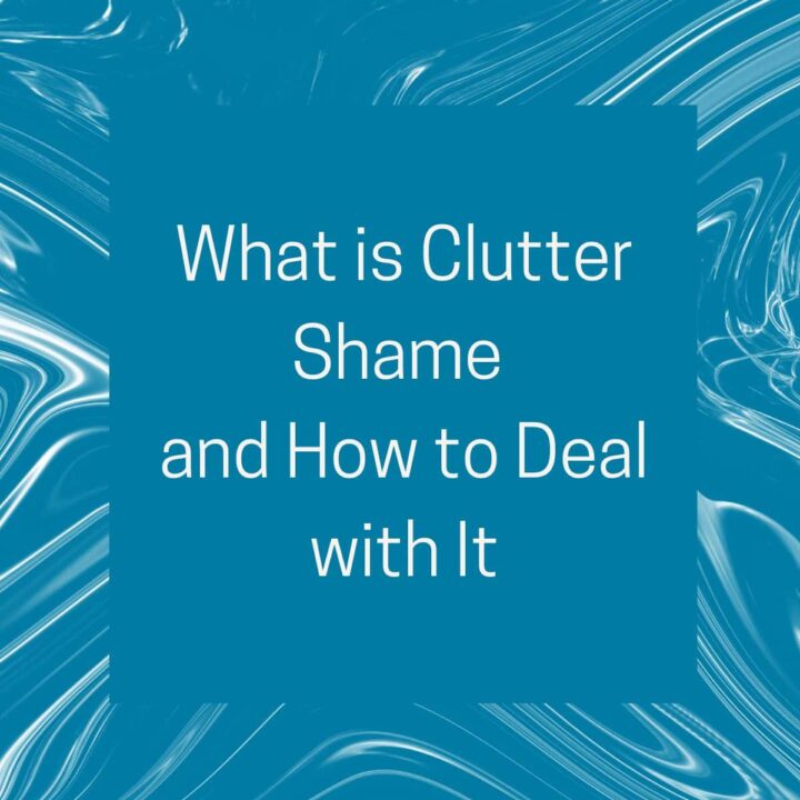 What is Clutter Shame and How to Deal with It - square image