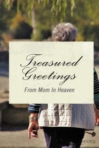 Treasured Greetings From Mom In Heaven