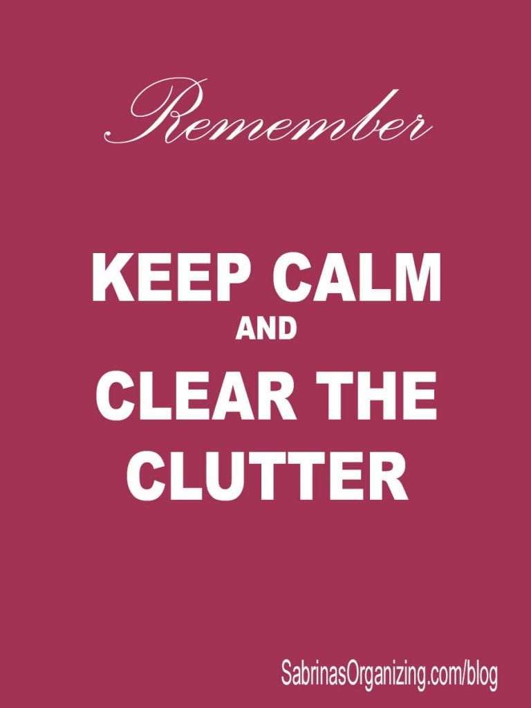 keep calm and clear the clutter