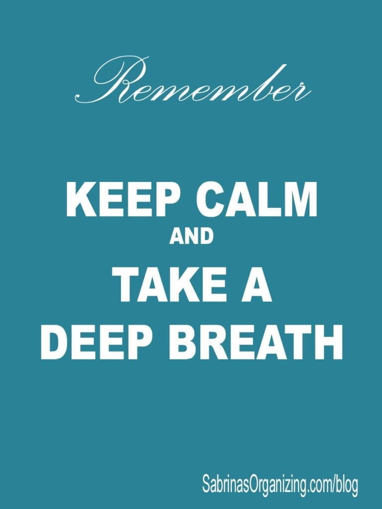 keep calm and take a deep breath