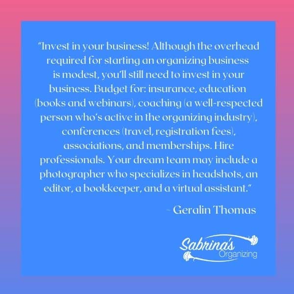 Quote by Geralin Thomas about Starting a Professional Organizer business