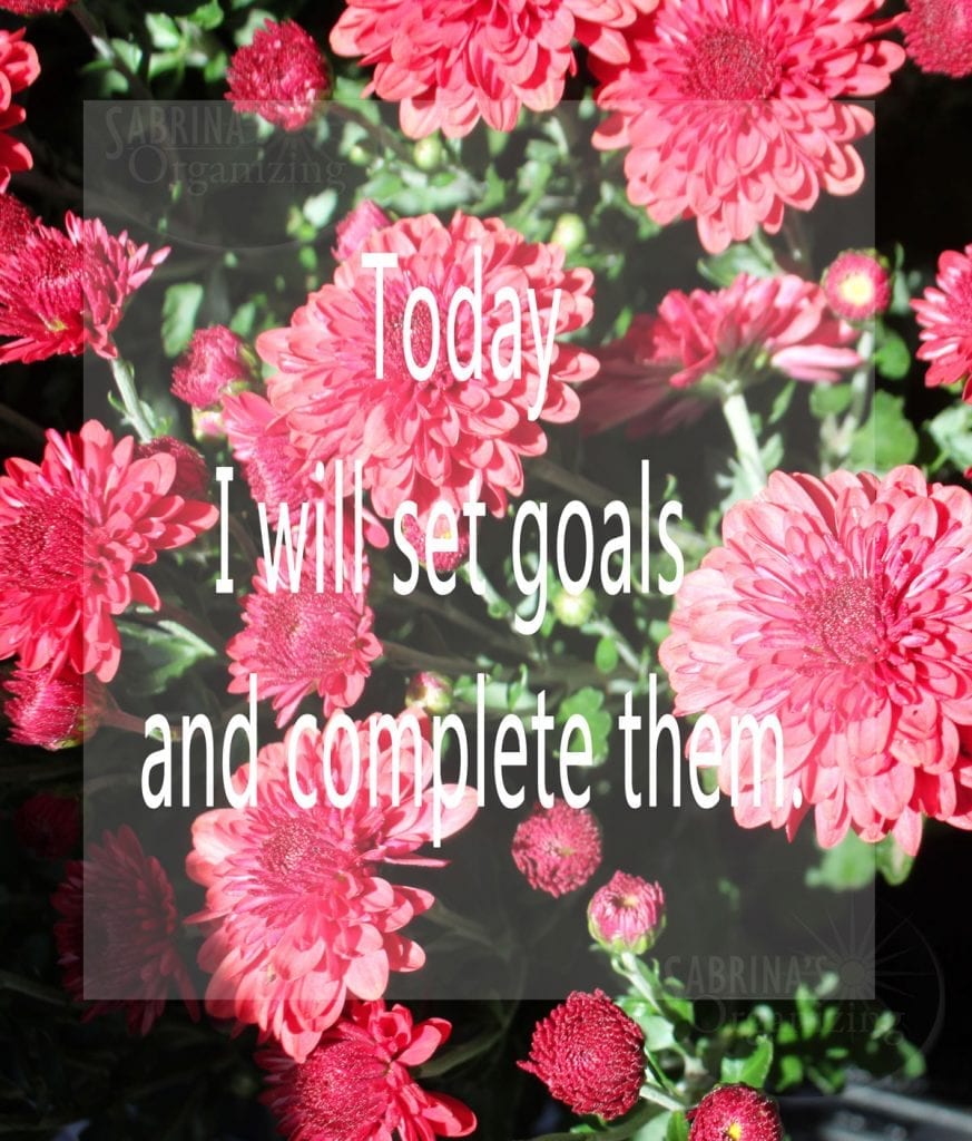 Today I will set goals and complete them.