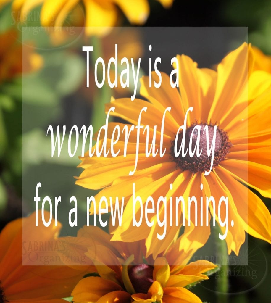 Today is a wonderful day for a new beginning.