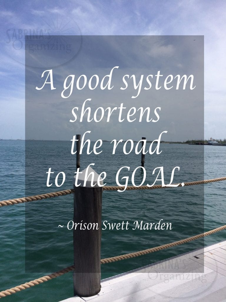 A good system shortens the road to the goal. - Orison Swett Marden