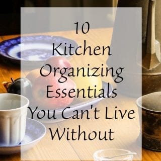 10 Kitchen Organizing Essentials You Can't Live Without