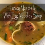 turkey meatballs with egg noodles soup | Sabrina's Organizing