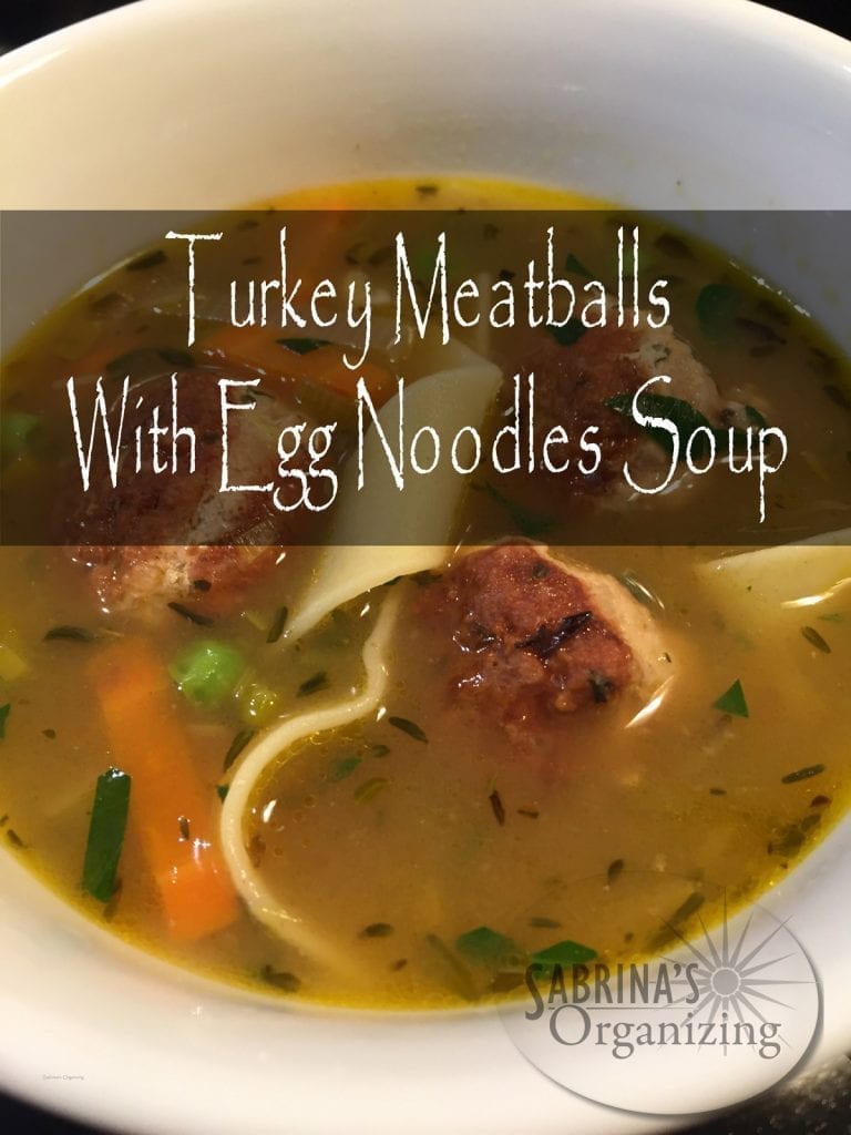 turkey meatballs with egg noodles soup | Sabrina's Organizing