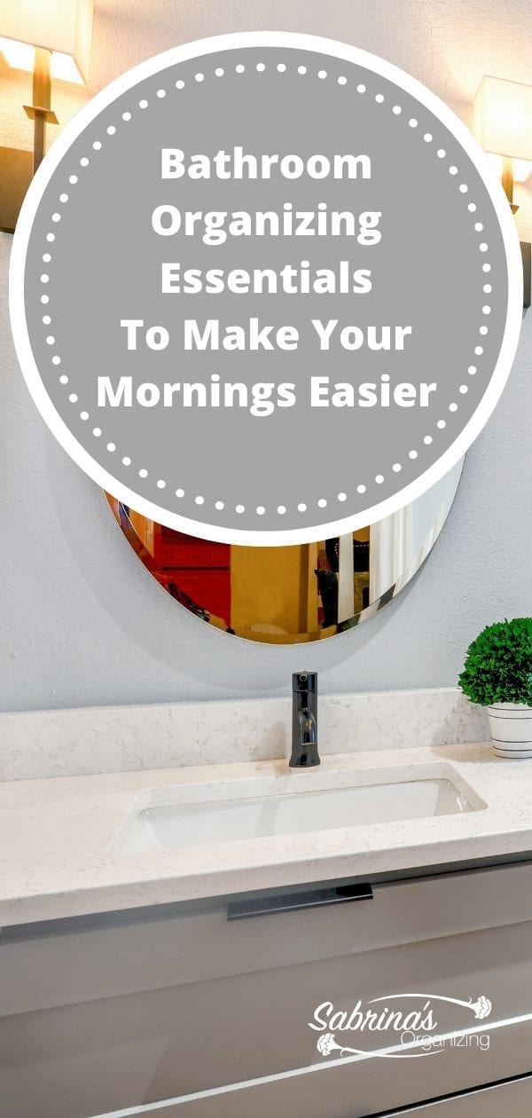 Bathroom Organizing Essential to Make Your Mornings Easier - long image