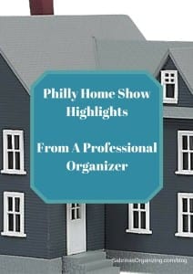 Philly Home Show Highlights From A Professional Organizer #homeshow #philly