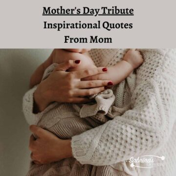 Mother's Day Tribute - Inspirational Quotes From Mom