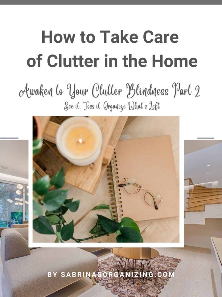 How to Take Care of Clutter in Your Home - Part 2 of the Awaken to Your Clutter Blindness series - #decluttertips