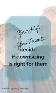 Tips To Help Your Parents decide if downsizing is right for them