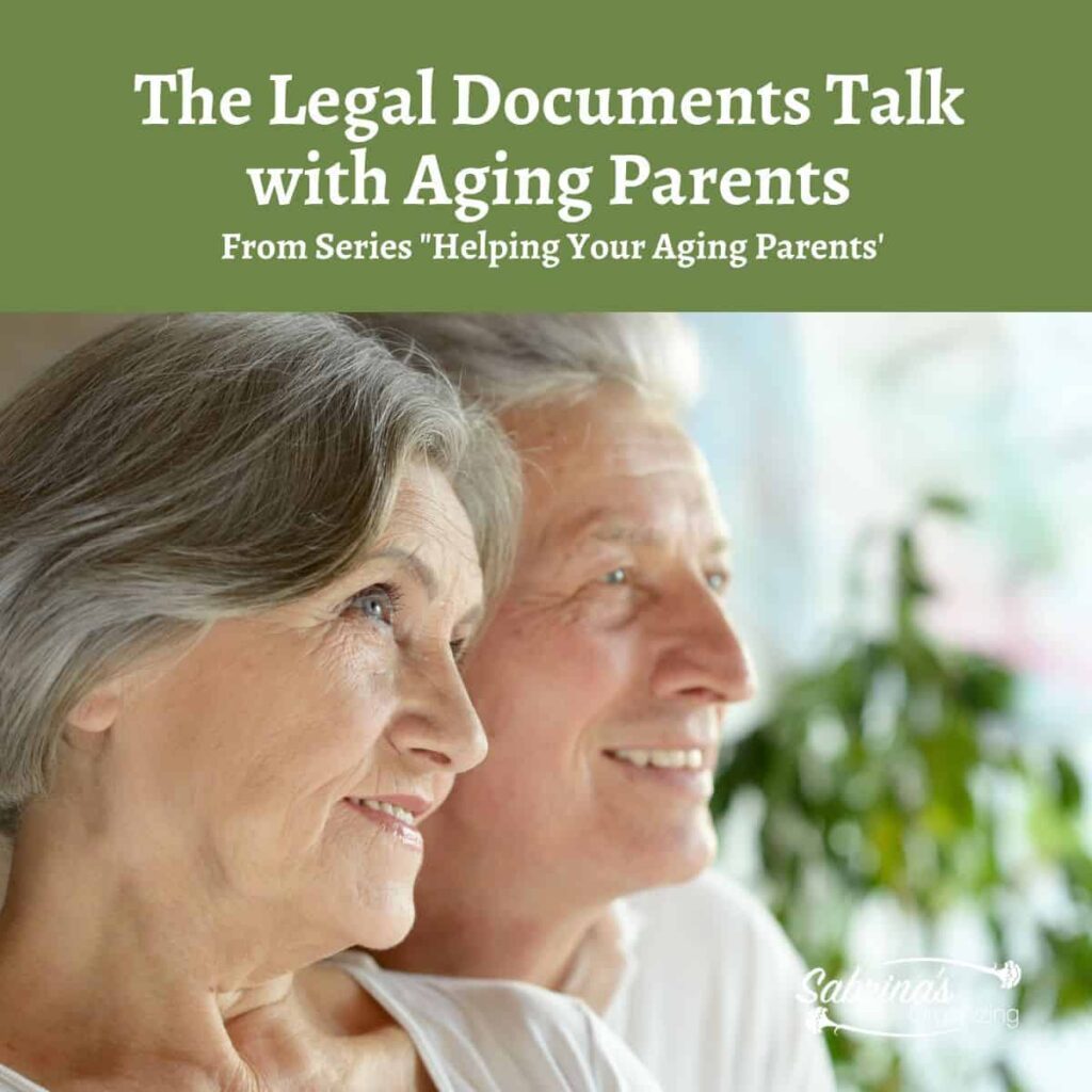 The Legal Documents Talk With Aging Parents - Sabrinas Organizing