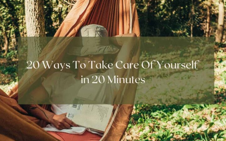 20 Ways to Take Care of Yourself in 20 minutes on those busy days - featured image