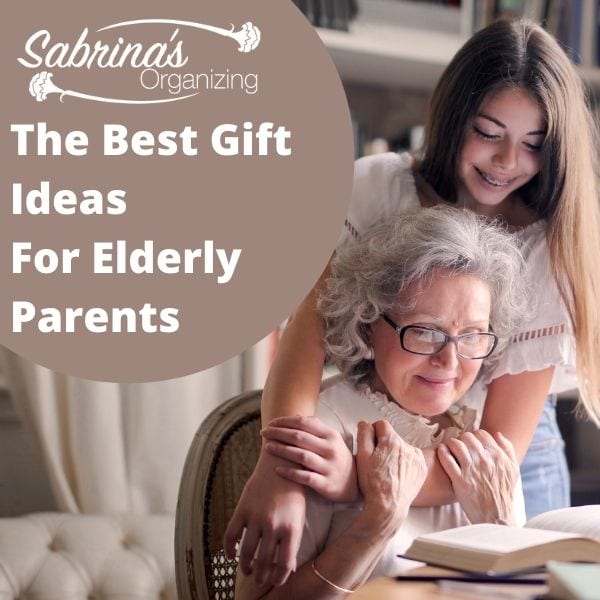 The Best Gift Ideas For Older Parents - Sabrinas Organizing