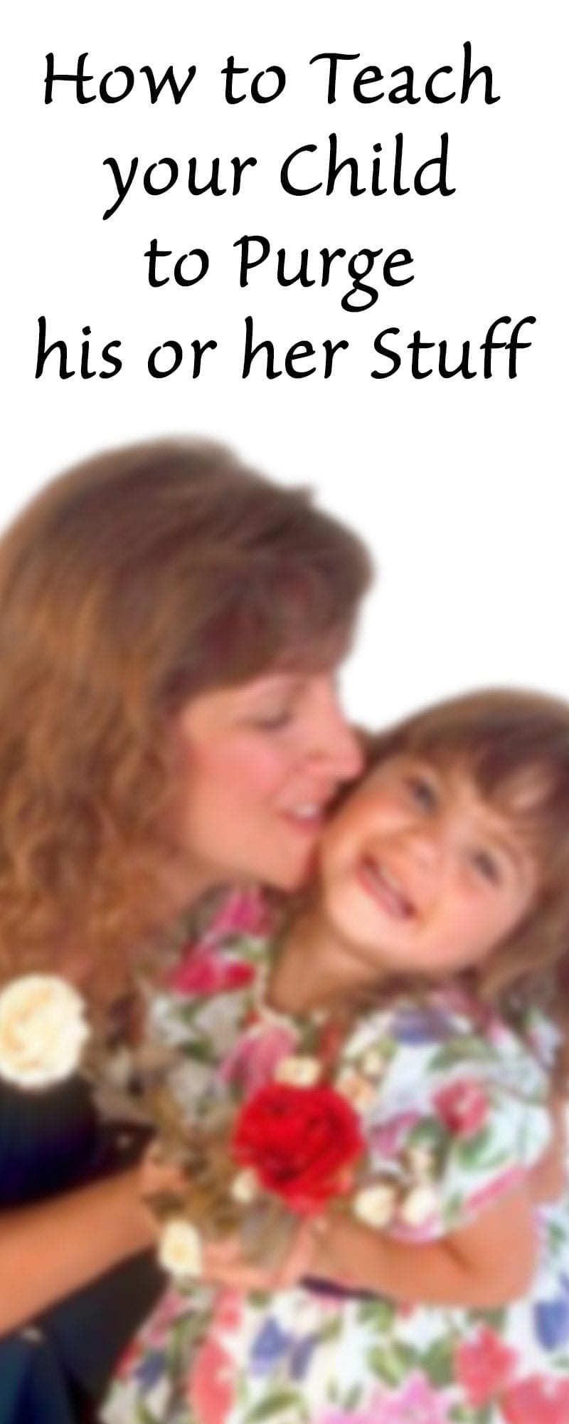 How to teach your child to Purge his or her Stuff Sabrinas Organizing