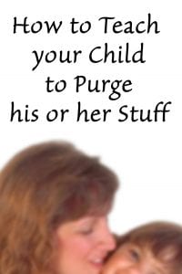 How to teach your child to Purge his or her Stuff