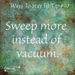 Sweep more instead of vacuum.