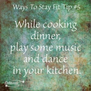 while cooking dinner, play some music and dance in your kitchen.