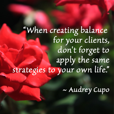 when creating balance for your clients, don't forget to apply the same strategies to your own life. 