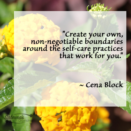"around the self-care practices that work for you." ~ Cena Block 
