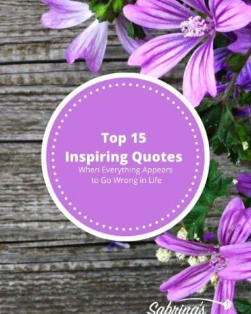 Top 15 Inspiring Quotes when Everything Appears to Go Wrong in Life