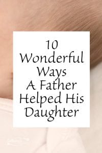 10 wonderful ways a father helped his daughter