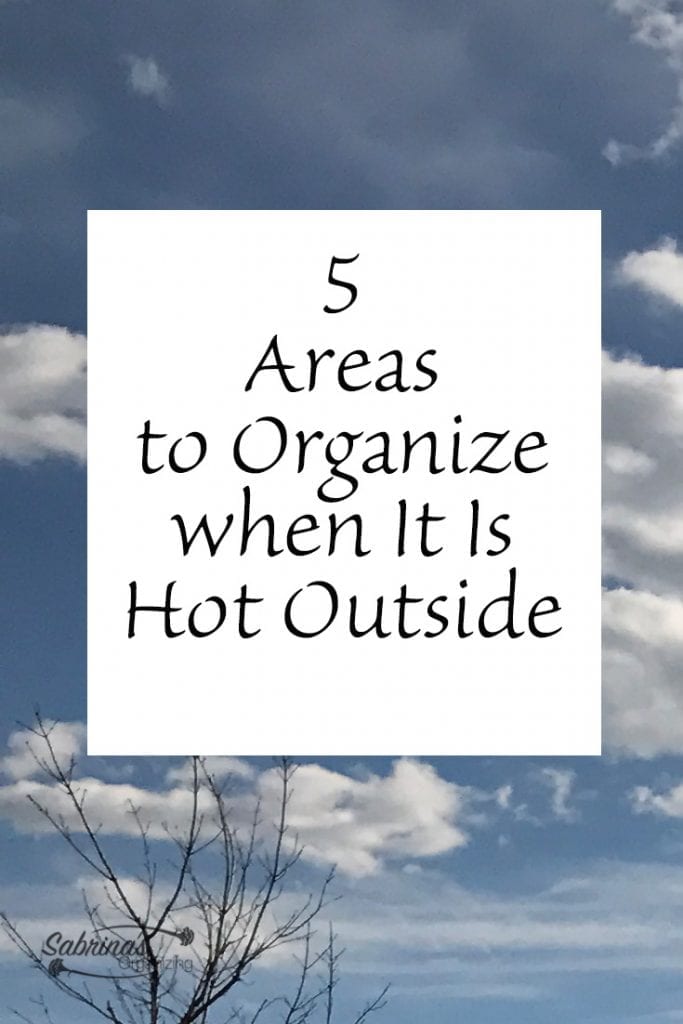 5 Areas to Organize when It Is Hot Outside