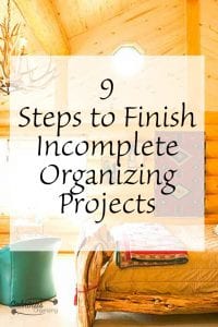 9 Steps to Finish incomplete Organizing Projects