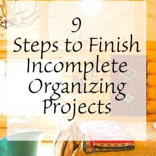 9 Steps to Finish incomplete Organizing Projects